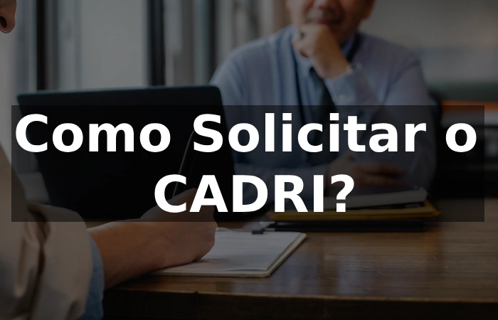 Como Solicitar o CADRI